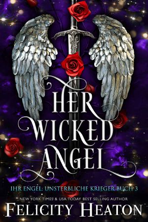 [Ihr Engel · Unsterbliche Krieger 03] • Her Wicked Angel